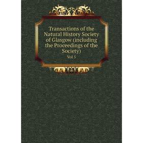 Книга Transactions of the Natural History Society of Glasgow (including the Proceedings of the Society) Vol 5
Книга Transactions of the Natural History Society of Glasgow (including the Proceedings of the Society) Vol 5