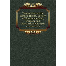 Книга Transactions of the Natural History Society of Northumberland, Durham, and Newcastle-upon-Tyne v.15 (1905-1913)
Книга Transactions of the Natural History Society of Northumberland, Durham, and Newcastle-upon-Tyne v.15 (1905-1913)