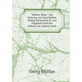 Книга Walter Map: ein beitrag zur Geschichte König Heinrichs II von England und des lebens an seinem hofe
Книга Walter Map: ein beitrag zur Geschichte König Heinrichs II von England und des lebens an seinem hofe