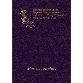 Книга The Meditations of the Emperor Marcus Aurelius Antoninus.: Newly Translated from the Greek: with. 1
Книга The Meditations of the Emperor Marcus Aurelius Antoninus.: Newly Translated from the Greek: with. 1