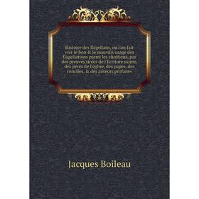 Histoire des flagellans, ou l'on fait voir le bon le mauvais usage des flagellations parmi les chrétiens, par des preuves tirées de l'Ecriture saint
Histoire des flagellans, ou l'on fait voir le bon le mauvais usage des flagellations parmi les chrétiens, par des preuves tirées de l'Ecriture saint