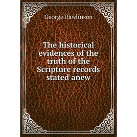 Книга The historical evidences of the truth of the Scripture records stated anew
Книга The historical evidences of the truth of the Scripture records stated anew