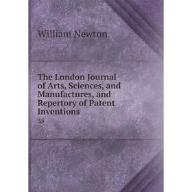 Книга The London Journal of Arts, Sciences, and Manufactures, and Repertory of Patent Inventions 35
Книга The London Journal of Arts, Sciences, and Manufactures, and Repertory of Patent Inventions 35