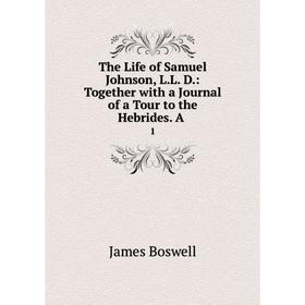 Книга The Life of Samuel Johnson, L.L. D.: Together with a Journal of a Tour to the Hebrides. A. 1
Книга The Life of Samuel Johnson, L.L. D.: Together with a Journal of a Tour to the Hebrides. A. 1