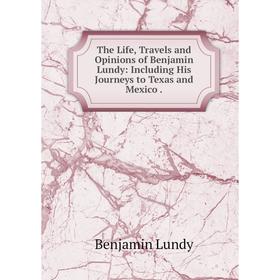 Книга The Life, Travels and Opinions of Benjamin Lundy: Including His Journeys to Texas and Mexico.
Книга The Life, Travels and Opinions of Benjamin Lundy: Including His Journeys to Texas and Mexico.