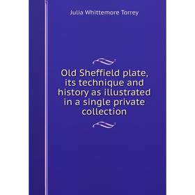 Книга Old Sheffield plate, its technique and history as illustrated in a single private collection
Книга Old Sheffield plate, its technique and history as illustrated in a single private collection