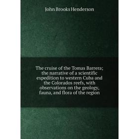 Книга The cruise of the Tomas Barrera; the narrative of a scientific expedition to western Cuba and the Colorados reefs, with observations on the geol
Книга The cruise of the Tomas Barrera; the narrative of a scientific expedition to western Cuba and the Colorados reefs, with observations on the geol