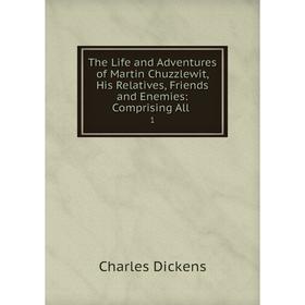 Книга The Life and Adventures of Martin Chuzzlewit, His Relatives, Friends and Enemies: Comprising All. 1
Книга The Life and Adventures of Martin Chuzzlewit, His Relatives, Friends and Enemies: Comprising All. 1