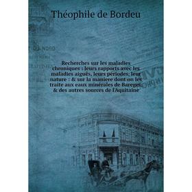 Recherches sur les maladies chroniques : leurs rapports avec les maladies aiguës, leurs périodes, leur nature : sur la maniere dont on les traite au
Recherches sur les maladies chroniques : leurs rapports avec les maladies aiguës, leurs périodes, leur nature : sur la maniere dont on les traite au