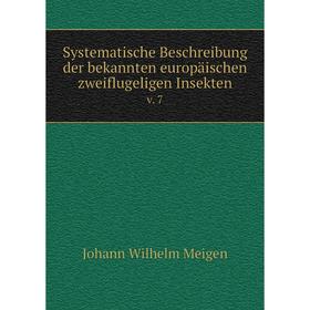 Книга Systematische Beschreibung der bekannten europäischen zweiflugeligen Insekten v. 7
Книга Systematische Beschreibung der bekannten europäischen zweiflugeligen Insekten v. 7