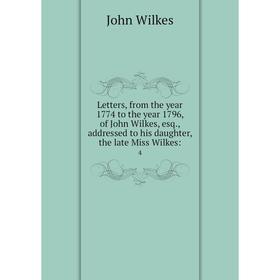 Книга Letters, from the year 1774 to the year 1796, of John Wilkes, esq., addressed to his daughter, the late Miss Wilkes: 4
Книга Letters, from the year 1774 to the year 1796, of John Wilkes, esq., addressed to his daughter, the late Miss Wilkes: 4