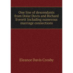 Книга One line of descendants from Dolar Davis and Richard Everett Including numerous marriage connections
Книга One line of descendants from Dolar Davis and Richard Everett Including numerous marriage connections