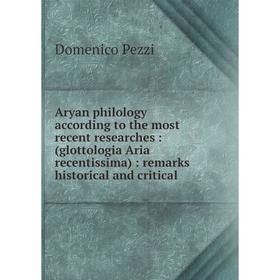 Книга Aryan philology according to the most recent researches: (glottologia Aria recentissima): remarks historical and critical
Книга Aryan philology according to the most recent researches: (glottologia Aria recentissima): remarks historical and critical