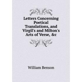 Книга Letters Concerning Poetical Translations, and Virgil's and Milton's Arts of Verse, &c
Книга Letters Concerning Poetical Translations, and Virgil's and Milton's Arts of Verse, &c