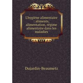 Книга L'hygiène alimentaire: aliments, alimentation, régime alimentaire dans les maladies
Книга L'hygiène alimentaire: aliments, alimentation, régime alimentaire dans les maladies