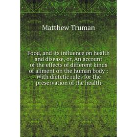 Книга Food, and its influence on health and disease, or, An account of the effects of different kinds of aliment on the human body: With dietetic rule
Книга Food, and its influence on health and disease, or, An account of the effects of different kinds of aliment on the human body: With dietetic rule