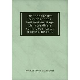 Книга Dictionnaire des alimens et des boissons en usage dans les divers climats et chez les différens peuples
Книга Dictionnaire des alimens et des boissons en usage dans les divers climats et chez les différens peuples