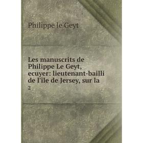 Книга Les manuscrits de Philippe Le Geyt, ecuyer: lieutenant-bailli de l'île de Jersey, sur la. 2
Книга Les manuscrits de Philippe Le Geyt, ecuyer: lieutenant-bailli de l'île de Jersey, sur la. 2