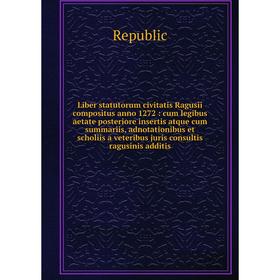 Книга Liber statutorum civitatis Ragusii compositus anno 1272: cum legibus aetate posteriore insertis atque cum summariis, adnotationibus et scholiis
Книга Liber statutorum civitatis Ragusii compositus anno 1272: cum legibus aetate posteriore insertis atque cum summariis, adnotationibus et scholiis