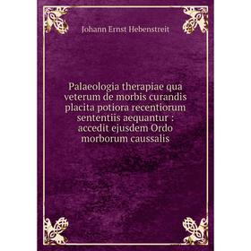 Книга Palaeologia therapiae qua veterum de morbis curandis placita potiora recentiorum sententiis aequantur: accedit ejusdem Ordo morborum caussalis
Книга Palaeologia therapiae qua veterum de morbis curandis placita potiora recentiorum sententiis aequantur: accedit ejusdem Ordo morborum caussalis