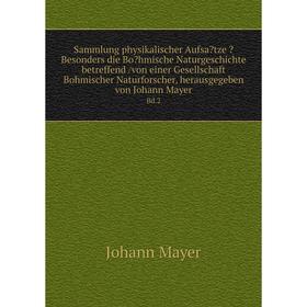 Книга Sammlung physikalischer Aufsatze Besonders die Bohmische Naturgeschichte betreffend /von einer Gesellschaft Bohmischer Naturforscher, herausg
Книга Sammlung physikalischer Aufsatze Besonders die Bohmische Naturgeschichte betreffend /von einer Gesellschaft Bohmischer Naturforscher, herausg
