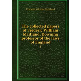 Книга The collected papers of Frederic William Maitland, Downing professor of the laws of England 1
Книга The collected papers of Frederic William Maitland, Downing professor of the laws of England 1