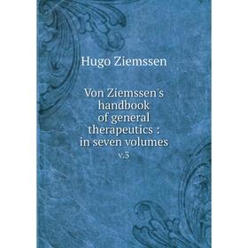 Книга Von Ziemssen's handbook of general therapeutics: in seven volumes v.3
Книга Von Ziemssen's handbook of general therapeutics: in seven volumes v.3