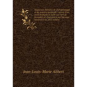 Книга Nouveaux élémens de thérapeutique et de matière médicale: suivis d'un essai français et latin sur l'art de formuler, et d'un précis sur les eaux
Книга Nouveaux élémens de thérapeutique et de matière médicale: suivis d'un essai français et latin sur l'art de formuler, et d'un précis sur les eaux