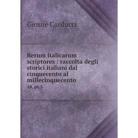 Книга Rerum italicarum scriptores: raccolta degli storici italiani dal cinquecento al millecinquecento 18, pt.3
Книга Rerum italicarum scriptores: raccolta degli storici italiani dal cinquecento al millecinquecento 18, pt.3