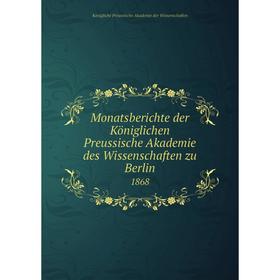 Книга Monatsberichte der Königlichen Preussische Akademie des Wissenschaften zu Berlin 1868
Книга Monatsberichte der Königlichen Preussische Akademie des Wissenschaften zu Berlin 1868