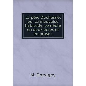 Книга Le père Duchesne, ou, La mauvaise habitude, comédie en deux actes et en prose.
Книга Le père Duchesne, ou, La mauvaise habitude, comédie en deux actes et en prose.