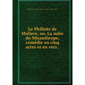 Книга Le Philinte de Moliere, ou, La suite du Misanthrope, comédie en cinq actes et en vers.
Книга Le Philinte de Moliere, ou, La suite du Misanthrope, comédie en cinq actes et en vers.