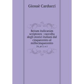 Книга Rerum italicarum scriptores: raccolta degli storici italiani dal cinquecento al millecinquecento 24, pt.3, n.1
Книга Rerum italicarum scriptores: raccolta degli storici italiani dal cinquecento al millecinquecento 24, pt.3, n.1