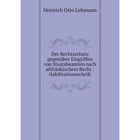 Книга Der Rechtsschutz gegenüber Eingriffen von Staatsbeamten nach altfränkischem Recht: Habilitationsschrift
Книга Der Rechtsschutz gegenüber Eingriffen von Staatsbeamten nach altfränkischem Recht: Habilitationsschrift