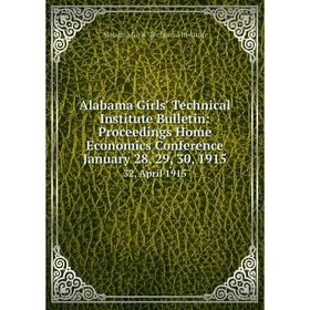 Книга Alabama Girls' Technical Institute Bulletin: Proceedings Home Economics Conference January 28, 29, 30, 1915 32, April 1915
Книга Alabama Girls' Technical Institute Bulletin: Proceedings Home Economics Conference January 28, 29, 30, 1915 32, April 1915