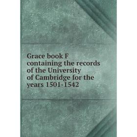Книга Grace book F containing the records of the University of Cambridge for the years 1501-1542
Книга Grace book F containing the records of the University of Cambridge for the years 1501-1542