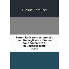Книга Rerum italicarum scriptores: raccolta degli storici italiani dal cinquecento al millecinquecento 24, pt.5
Книга Rerum italicarum scriptores: raccolta degli storici italiani dal cinquecento al millecinquecento 24, pt.5