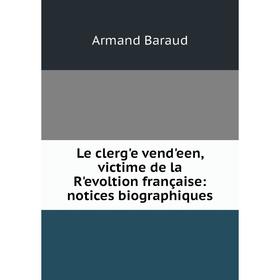 Книга Le clergʹe vendʹeen, victime de la Rʹevoltion française: notices biographiques
Книга Le clergʹe vendʹeen, victime de la Rʹevoltion française: notices biographiques