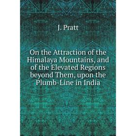Книга On the Attraction of the Himalaya Mountains, and of the Elevated Regions beyond Them, upon the Plumb-Line in India
Книга On the Attraction of the Himalaya Mountains, and of the Elevated Regions beyond Them, upon the Plumb-Line in India