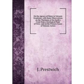 Книга On the Agency of Water in Volcanic Eruptions; with Some Observations on the Thickness of the Earth's Crust from a Geological Point of View; and
Книга On the Agency of Water in Volcanic Eruptions; with Some Observations on the Thickness of the Earth's Crust from a Geological Point of View; and