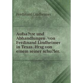 Книга Aufsatze und Abhandlungen /von Ferdinand Lindheimer in Texas. Hrsg von einem seiner schuler.
Книга Aufsatze und Abhandlungen /von Ferdinand Lindheimer in Texas. Hrsg von einem seiner schuler.