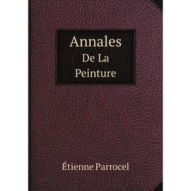 Книга Annales De La Peinture: Ouvrage Contenant L'histoire Des Écoles Des D'avignon D'aix Et De Monseille, Précédée De L'historique Des Peintres De. D
Книга Annales De La Peinture: Ouvrage Contenant L'histoire Des Écoles Des D'avignon D'aix Et De Monseille, Précédée De L'historique Des Peintres De. D