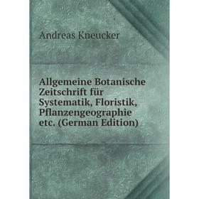 Книга Allgemeine Botanische Zeitschrift für Systematik, Floristik, Pflanzengeographie etc. (German Edition)
Книга Allgemeine Botanische Zeitschrift für Systematik, Floristik, Pflanzengeographie etc. (German Edition)