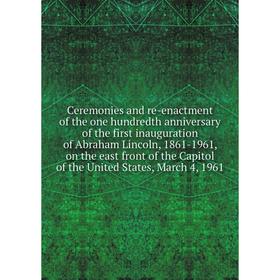 Книга Ceremonies and re-enactment of the one hundredth anniversary of the first inauguration of Abraham Lincoln, 1861-1961
Книга Ceremonies and re-enactment of the one hundredth anniversary of the first inauguration of Abraham Lincoln, 1861-1961
