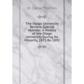 Книга The Otago University Review: Special Number. a History of the Otago University During Its Minority, 1871 Ro 1892
Книга The Otago University Review: Special Number. a History of the Otago University During Its Minority, 1871 Ro 1892