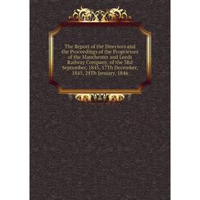 Книга The Report of the Directors and the Proceedings of the Proprietors of the Manchester and Leeds Railway Company, of the 3Rd September, 1845
Книга The Report of the Directors and the Proceedings of the Proprietors of the Manchester and Leeds Railway Company, of the 3Rd September, 1845