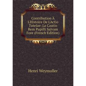 Книга Contribution À L'Histoire De L'Actio Tutelae: La Cautio Rem Pupilli Salvam Fore (French Edition)
Книга Contribution À L'Histoire De L'Actio Tutelae: La Cautio Rem Pupilli Salvam Fore (French Edition)