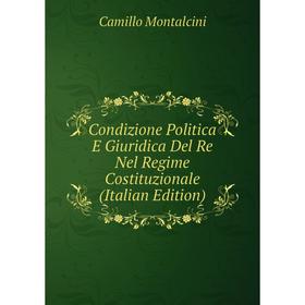 Книга Condizione Politica E Giuridica Del Re Nel Regime Costituzionale (Italian Edition)
Книга Condizione Politica E Giuridica Del Re Nel Regime Costituzionale (Italian Edition)