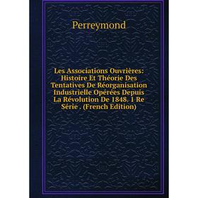 Книга Les Associations Ouvrières: Histoire Et Théorie Des Tentatives De Réorganisation Industrielle Opérées Depuis La Révolution De 1848 1 Re Série
Книга Les Associations Ouvrières: Histoire Et Théorie Des Tentatives De Réorganisation Industrielle Opérées Depuis La Révolution De 1848 1 Re Série