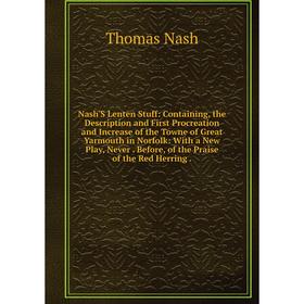 Книга Nash'S Lenten Stuff: Containing, the Description and First Procreation and Increase of the Towne of Great Yarmouth in Norfolk: With a New Play
Книга Nash'S Lenten Stuff: Containing, the Description and First Procreation and Increase of the Towne of Great Yarmouth in Norfolk: With a New Play